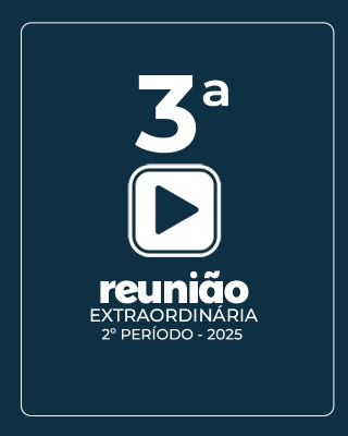 3ª REUNIÃO EXTRAORDINÁRIA DO 2º PERÍODO 08-07-2025