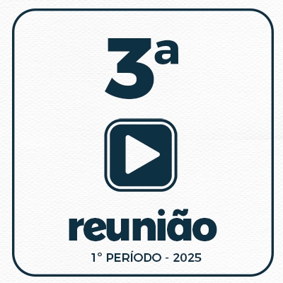 3ª REUNIÃO ORDINÁRIA DO 1º PERÍODO  03-02-2025