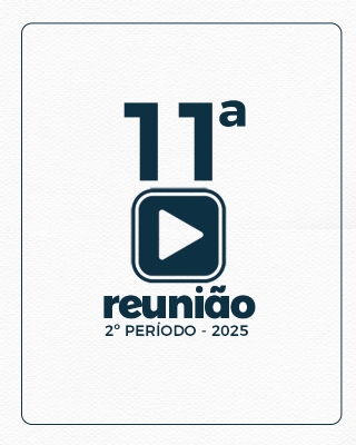 11ª REUNIÃO ORDINÁRIA DO 2º PERÍODO  16-06-2025
