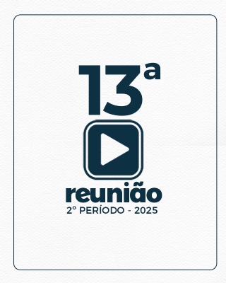 13ª REUNIÃO ORDINÁRIA DO 2º PERÍODO 23-06-2025