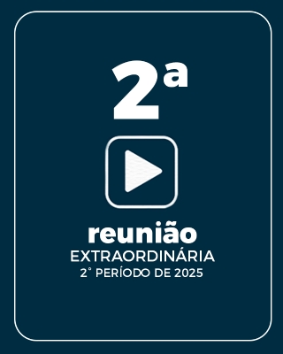 2ª REUNIÃO EXTRAORDINÁRIA DO 2º PERÍODO 03-07-2025