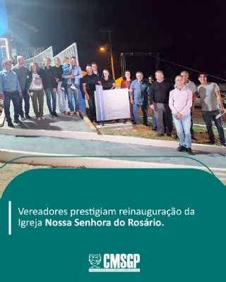 Vereadores prestigiam reinauguração da Igreja Nossa Senhora do Rosário