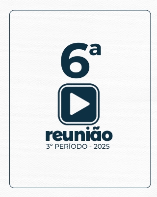 6ª REUNIÃO ORDINÁRIA DO 3º PERÍODO 08-09-2025