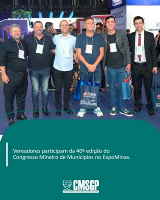 Vereadores participam da 40ª edição do Congresso Mineiro de Municípios