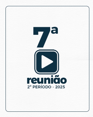 7ª REUNIÃO ORDINÁRIA DO 2º PERÍODO  19-05-2025