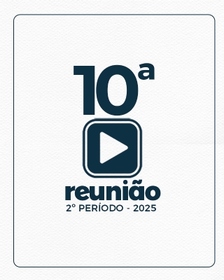 10ª REUNIÃO ORDINÁRIA DO 2º PERÍODO 09-06-2025